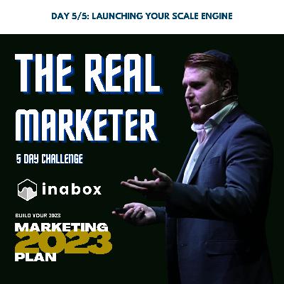 DAY 5/5 - Launching your SCALE ENGINE | 2023 MARKETING PLAN