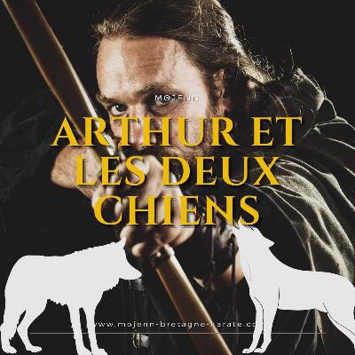 Podcast - ARTHUR ET LES DEUX CHIENS - Conte Breton