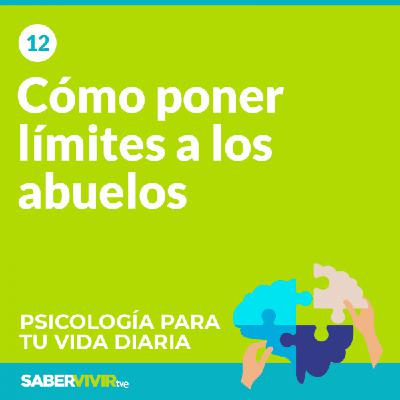 Episodio 12. Cómo poner límites a los abuelos