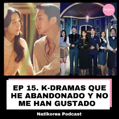 EP. 15: ¡Los DORAMAS que NO me han GUSTADO!