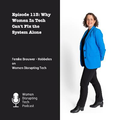 Why Women In Tech Can't Fix the System Alone with Femke Brouwer-Hobbelen | Ep. 113