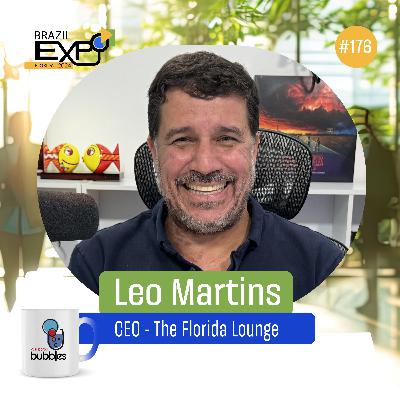 LEO MARTINS - CEO - The Florida Lounge | Bubbles Podcast #176