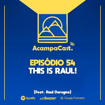 Episódio 54 - This is Raul! (feat. Raul Darugna)