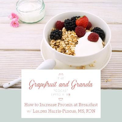 #9 - Tips for Adding Protein to Breakfast - with Lauren Harris-Pincus, MS, RD