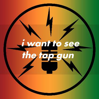 I Want to See the Top Gun