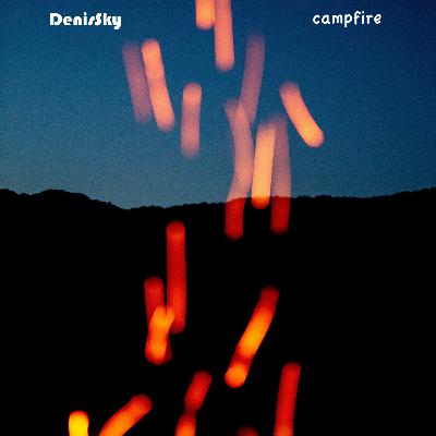 Episode 29: DenisSky - Campfire