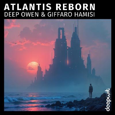Deep Owen, Giffaro Hamisi - Atlantis Reborn_SoundCloud