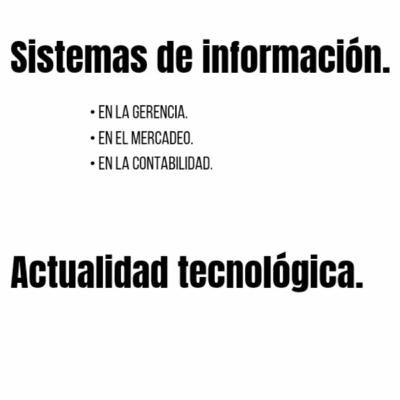 Sistemas de información y la actualidad tecnológica aplicada en la contaduría pública.