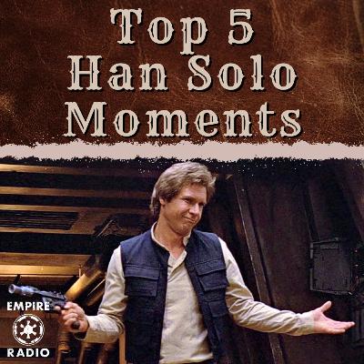 TOP 5 Han Solo Moments (Podcast Ep. #332) TOP 5 Han Solo Moments (Podcast Ep. #332)