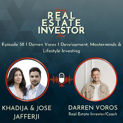58 I Darren Voros I Development, Masterminds & Lifestyle Investing 58 I Darren Voros I Development, Masterminds & Lifestyle Investing