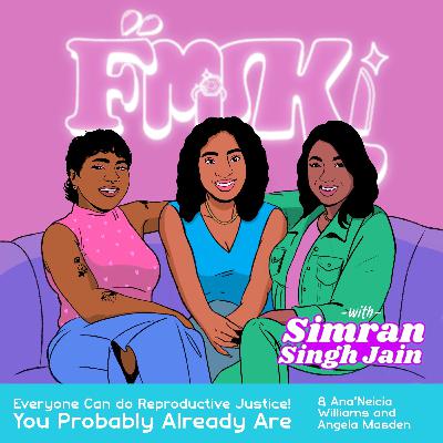 Everyone Can Do Reproductive Justice! You Probably Already Are with Ana'Neicia Williams and Angela Masden