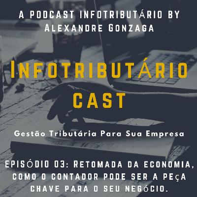 #3 - Retomada da economia, como o contador pode ser a peça chave para o seu negócio.