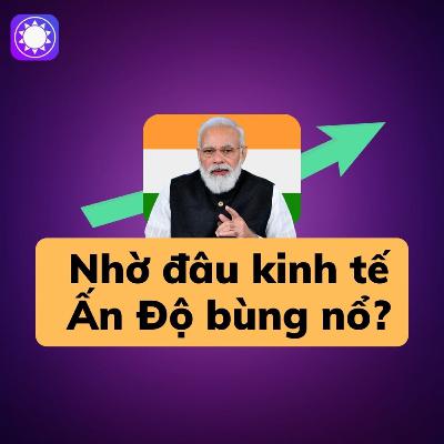 Nhờ đâu kinh tế Ấn Độ bùng nổ?