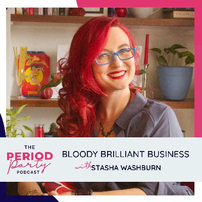 328: Bloody Brilliant Business with Stasha Washburn