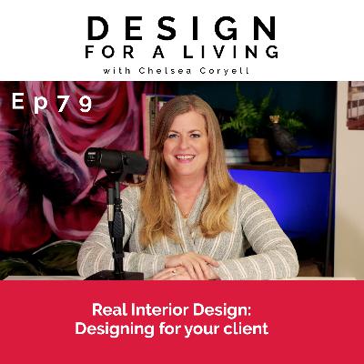 Real Interior Design: Design for your client vs. yourself! Episode 79