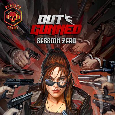Episode 187 - OUTGUNNED Session Zero