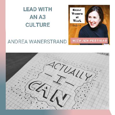 Lead with an A3 Culture with Andrea Wanerstrand