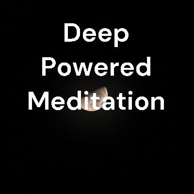 Deep powerful meditation