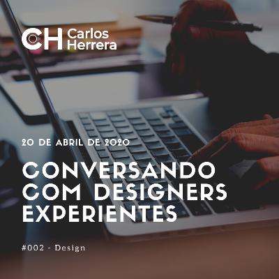 002 - Design - Conversando com designers experientes 002 - Design - Conversando com designers experientes