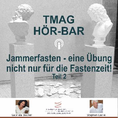 Jammerfasten - eine Übung nicht nur für die Fastenzeit! Teil 2