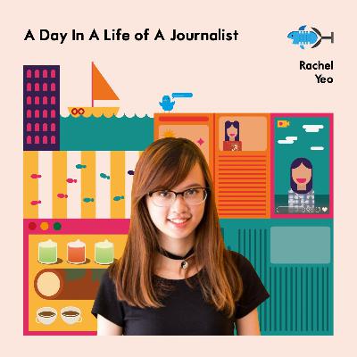 A Day In A Life A Journalist with Rachel Yeo