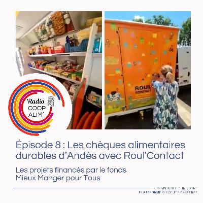 Épisode 8 : Mieux Manger pour Tous | Les chèques alimentaires durables d'Andès avec Roul'Contact Épisode 8 : Mieux Manger pour Tous | Les chèques alimentaires durables d'Andès avec Roul'Contact