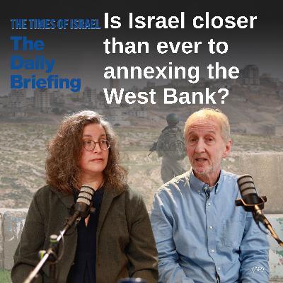 Is Israel closer than ever to annexing the West Bank?