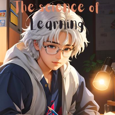 The science of learning : How to learn using Science !! The science of learning : How to learn using Science !!