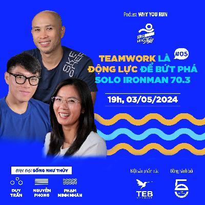 Biệt Đội SỐNG NHƯ THỦY: Teamwork Là Động Lực Để Bứt Phá Solo IRONMAN 70.3 | Tập 5 | Podcast Why You Run: Sống Như Thủy Biệt Đội SỐNG NHƯ THỦY: Teamwork Là Động Lực Để Bứt Phá Solo IRONMAN 70.3 | Tập 5 | Podcast Why You Run: Sống Như Thủy