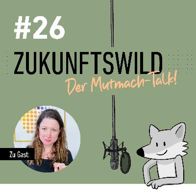 #26 ZUKUNFTSWILD mit Julia Hiltmann