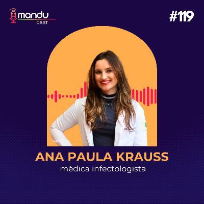 ANA PAULA KRAUSS TUCCI - MÉDICA INFECTOLOGISTA - HERPES ZOSTER E HIV - Mandu Cast #119 ANA PAULA KRAUSS TUCCI - MÉDICA INFECTOLOGISTA - HERPES ZOSTER E HIV - Mandu Cast #119