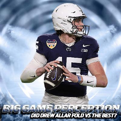 Perception vs Reality: How Did Penn State QB Drew Allar play in the biggest games?