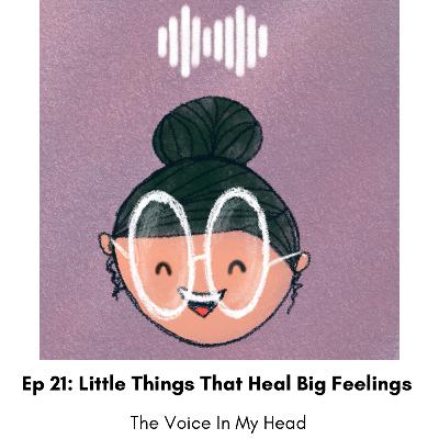 Ep 21: Little Things That Heal Big Feelings