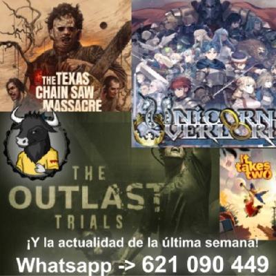 S2E11 Hablando de: Unicorn Overlord, The Outlast Trials, The Texas Chain Saw Massacre y mucho más...