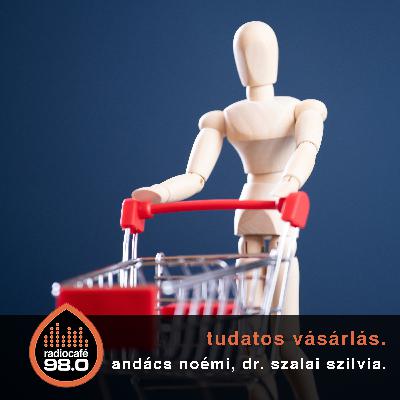 KVV - tudatos vásárlás - hogyan befolyásolja a világot, hogy mit veszünk?