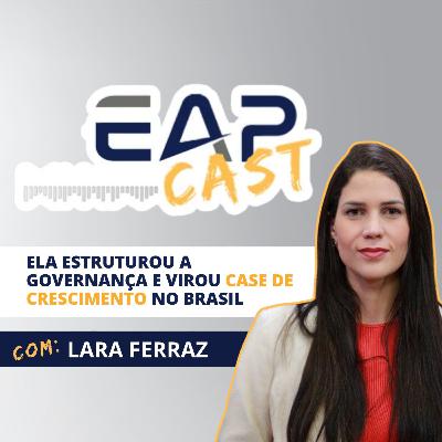 Ela Estruturou a Governança e Virou Case de Crescimento no Brasil! com Lara Ferraz