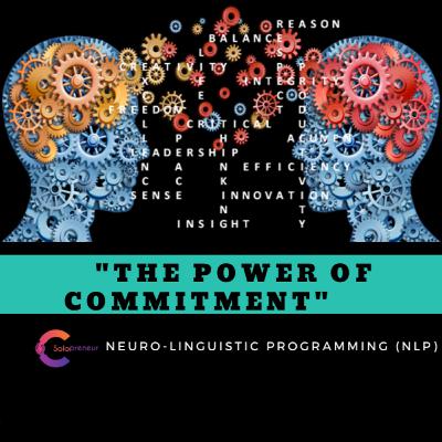 The Power of Commitment (NLP Series) || Episode 2 The Power of Commitment (NLP Series) || Episode 2