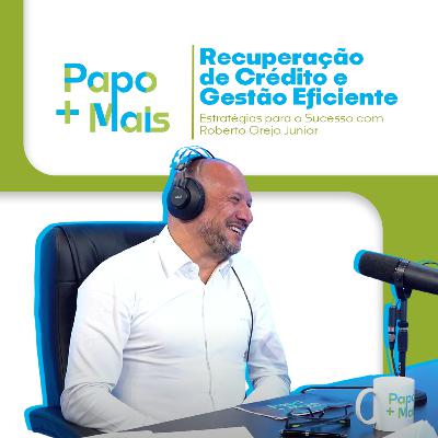 Recuperação de Crédito e Gestão Eficiente: Estratégias de Sucesso com Roberto Grejo Junior Recuperação de Crédito e Gestão Eficiente: Estratégias de Sucesso com Roberto Grejo Junior