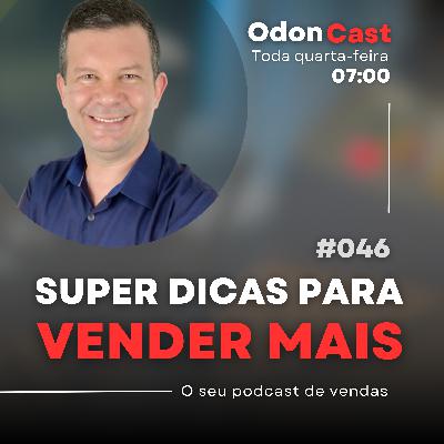 046-Super Dicas para Iniciantes em Vendas | OdonCast 046-Super Dicas para Iniciantes em Vendas | OdonCast