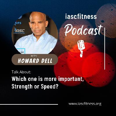 Ep.6: Which one is more important, Strength or Speed? | Howard Dell