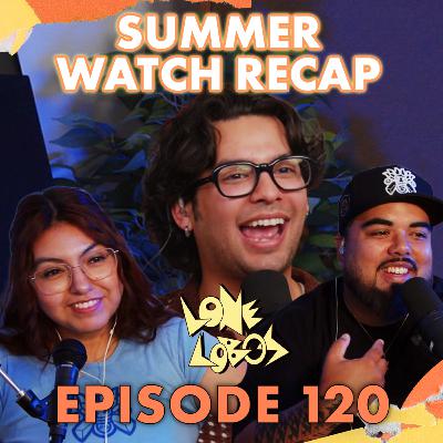 Summer Watch Recap