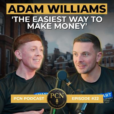 The Simplest Way to Make Money in Property: Referrals | Adam Williams | PCN Podcast Ep22