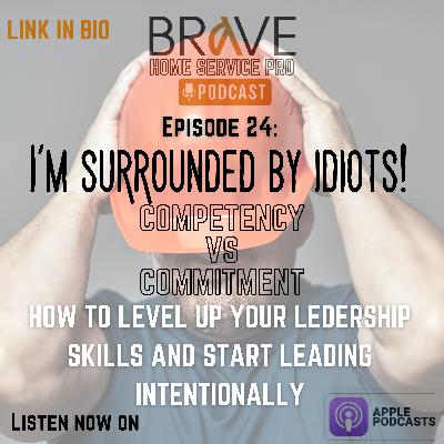 EP:24: I'm Surrounded By Idiots - Competency Vs Commitment
