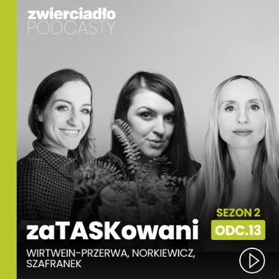 „Skrócenie czasu pracy to jak pójść na Mount Everest w klapkach”. Dlaczego pracujemy za dużo i „bez sensu”? | „zaTASKowani 2”, odc. 13