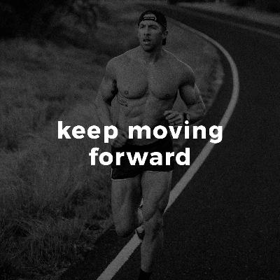 Keep Moving Forward