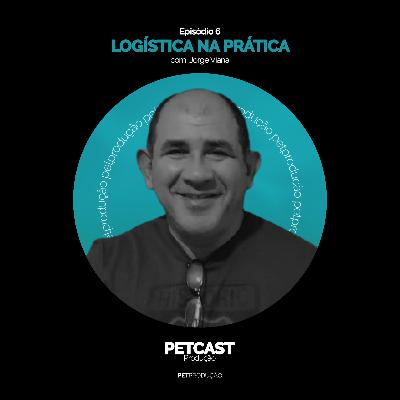 PETcast #6 - Logística na prática