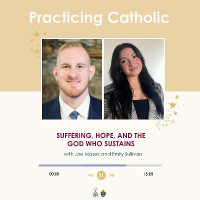 Suffering, hope, and the God who sustains (with Joe Masek and Emily Sullivan)