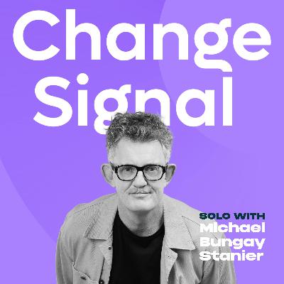 Should You Lie About Change? Michael Bungay Stanier solo episode