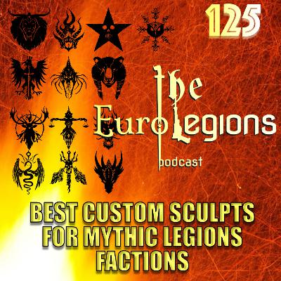125. Best Custom Sculpts for Mythic Legions Factions