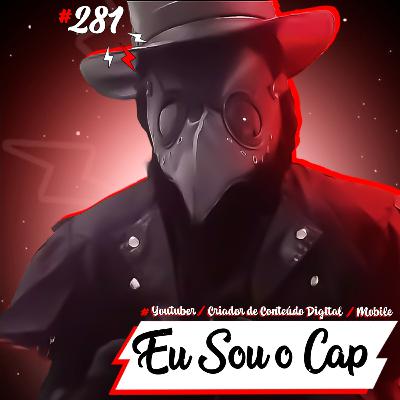 Cast #281 Eu Sou o Cap Cast #281 Eu Sou o Cap